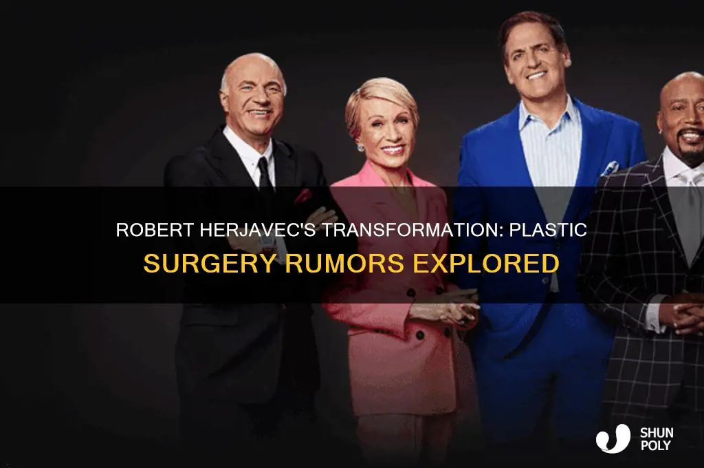did robert herjavec have plastic surgery