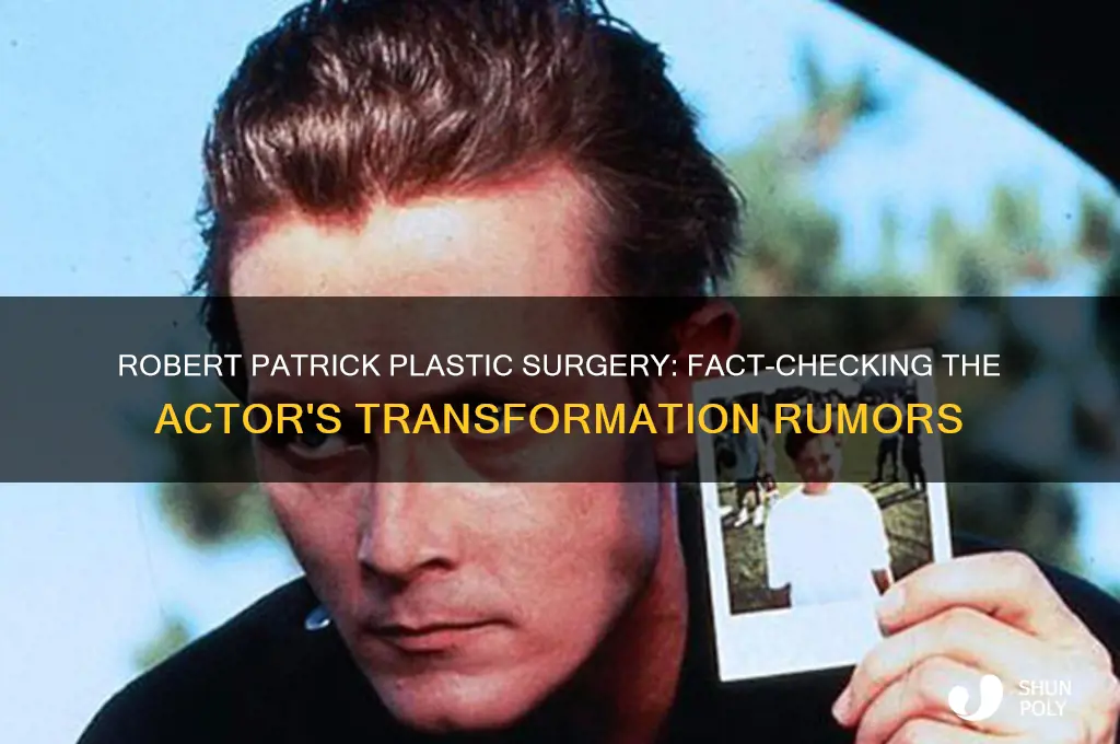 did robert patrick have plastic surgery