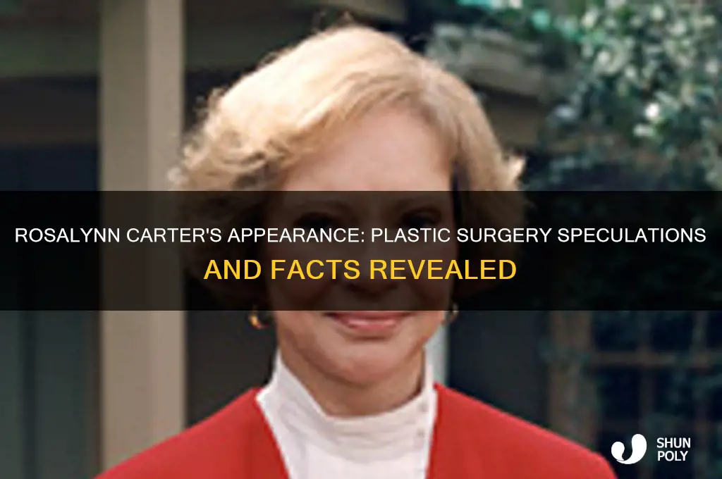 did rosalynn carter have plastic surgery