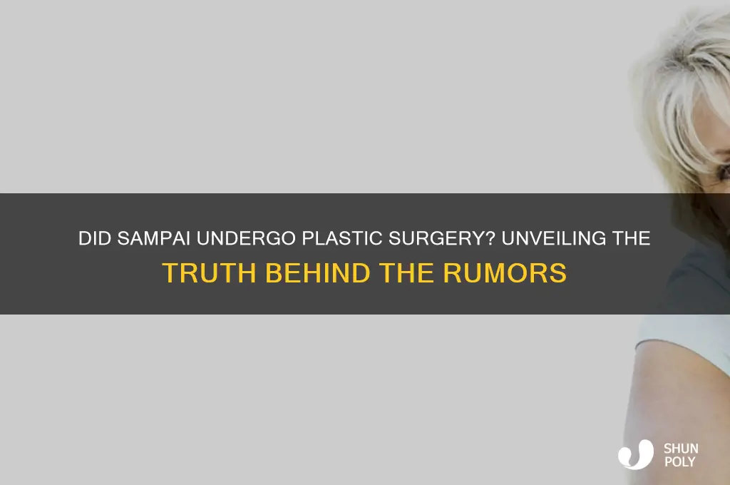 did sampai get plastic surgery