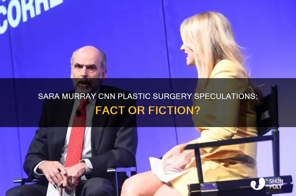 did sara murry cnn have plastic surgery