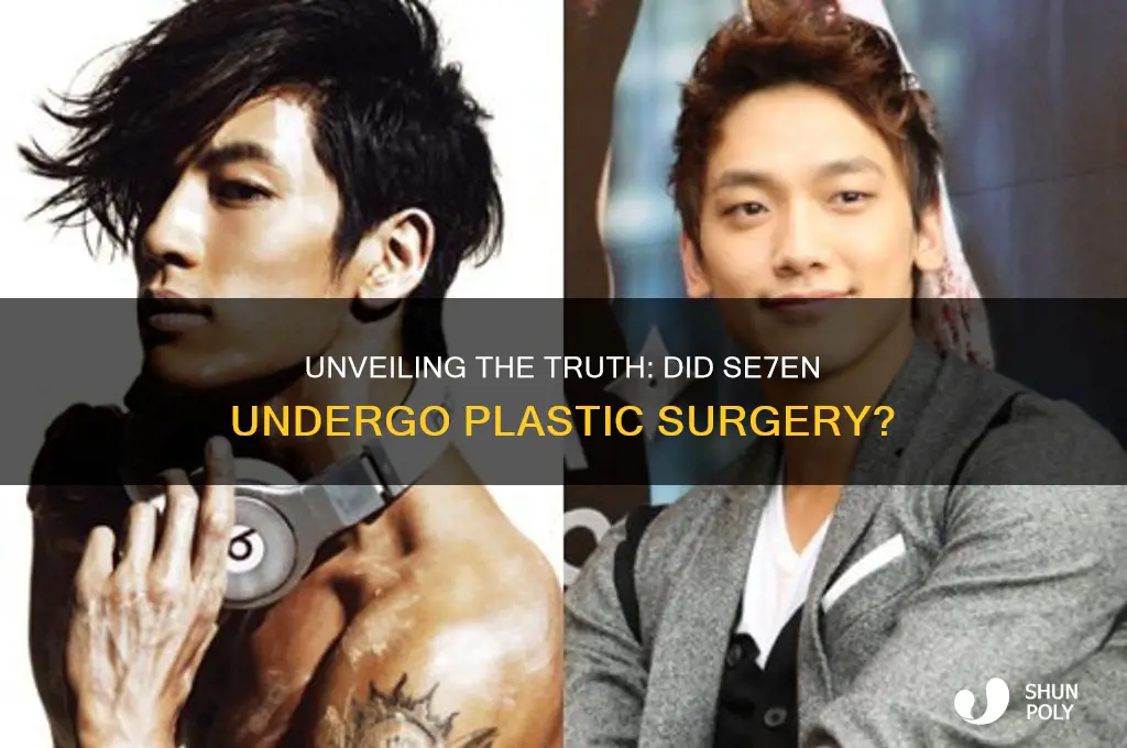 did se7en get plastic surgery