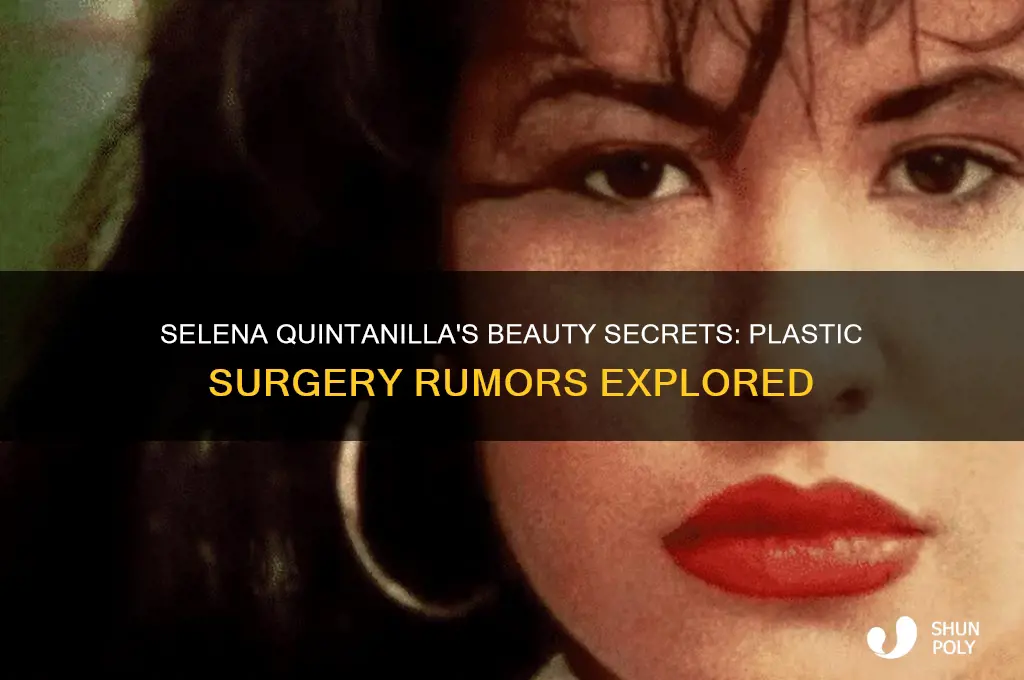 did selena quintanilla ever get plastic surgery