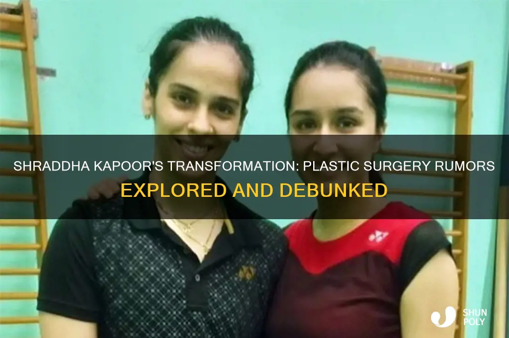 did shraddha kapoor did plastic surgery