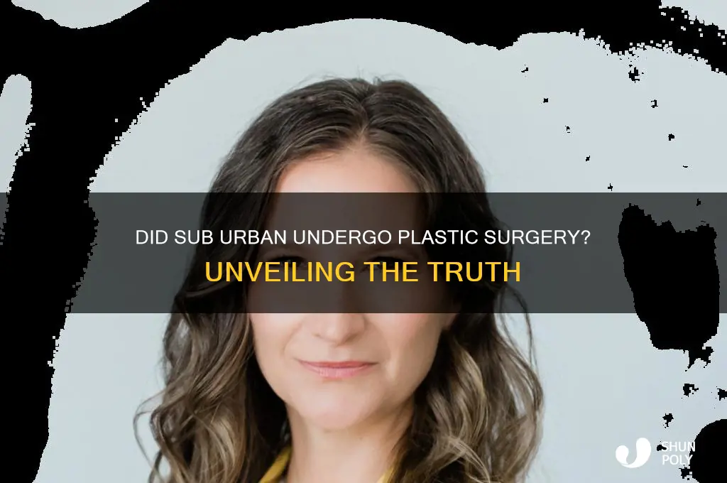 did sub urban have plastic surgery