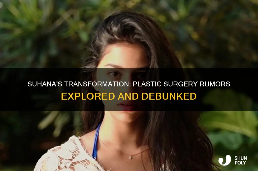 did suhana get plastic surgery