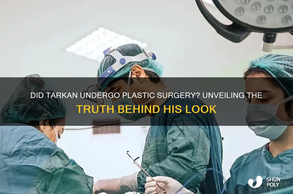 did tarkan get plastic surgery