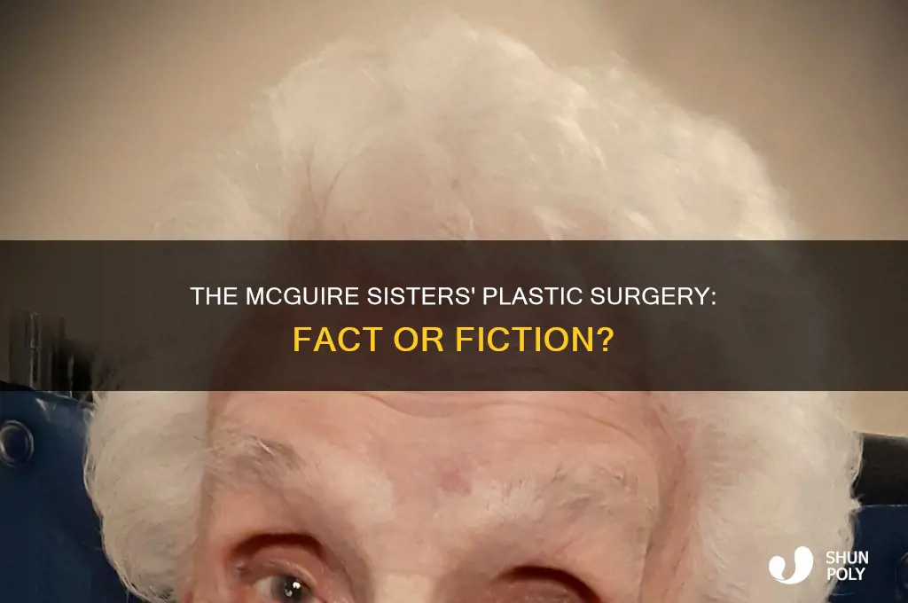 did the mcguire sisters have plastic surgery