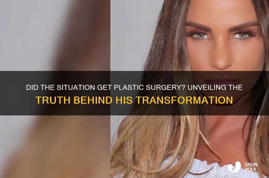 did the situation get plastic surgery