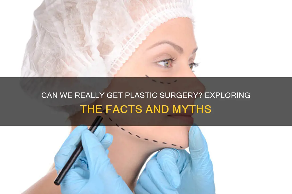 did the we can actually get plastic surgery