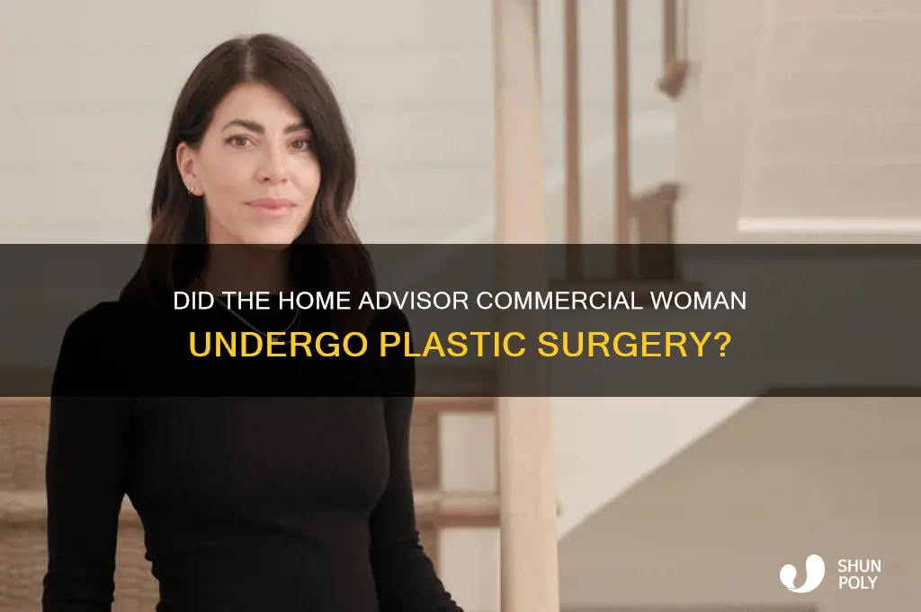 did the woman on home advisor commercial have plastic surgery