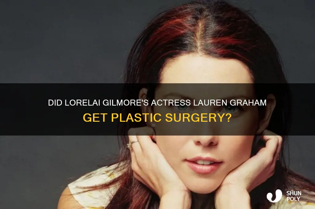 did the woman who plays lorelai gilmore have plastic surgery