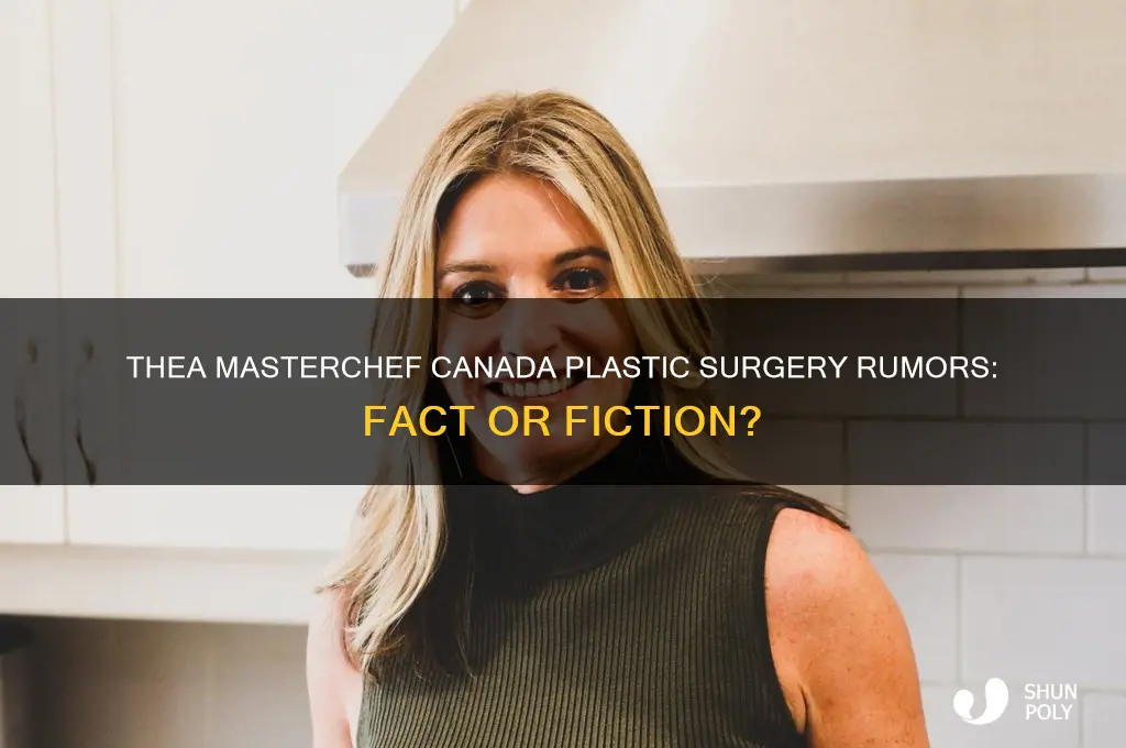 did thea masterchef canada plastic surgery