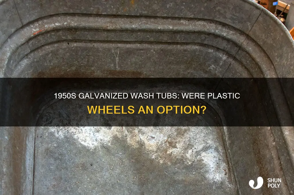 did they make plastic wheels in 1950s galvsnized wash tub