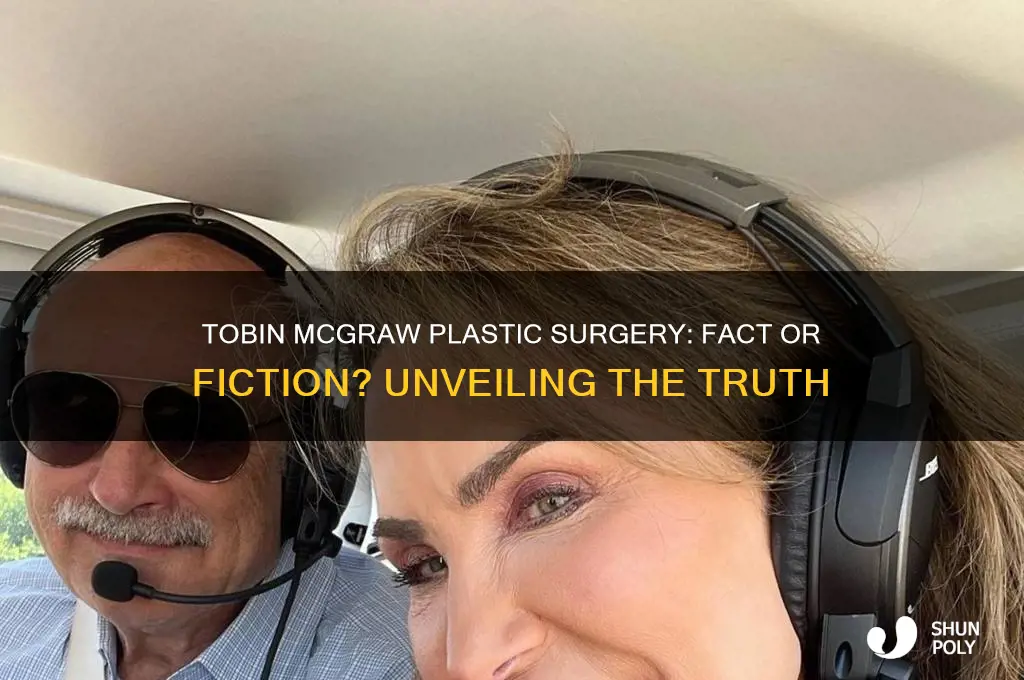 did tobin mcgraw get plastic surgery