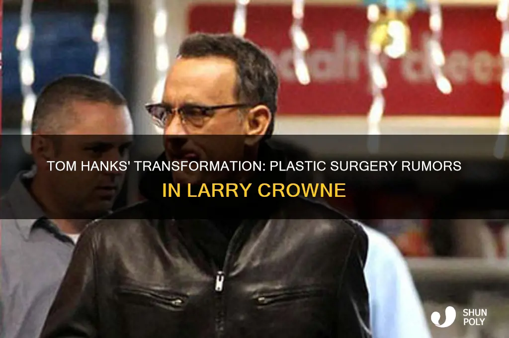 did tom hanks have plastic surgery larry crowne