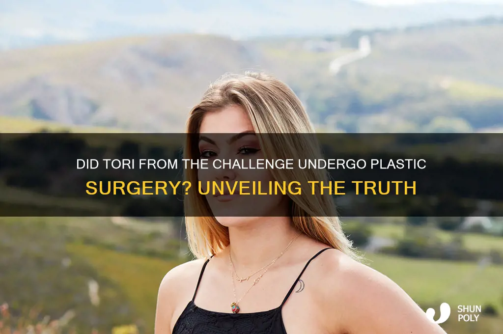 did tori from the challenge get plastic surgery