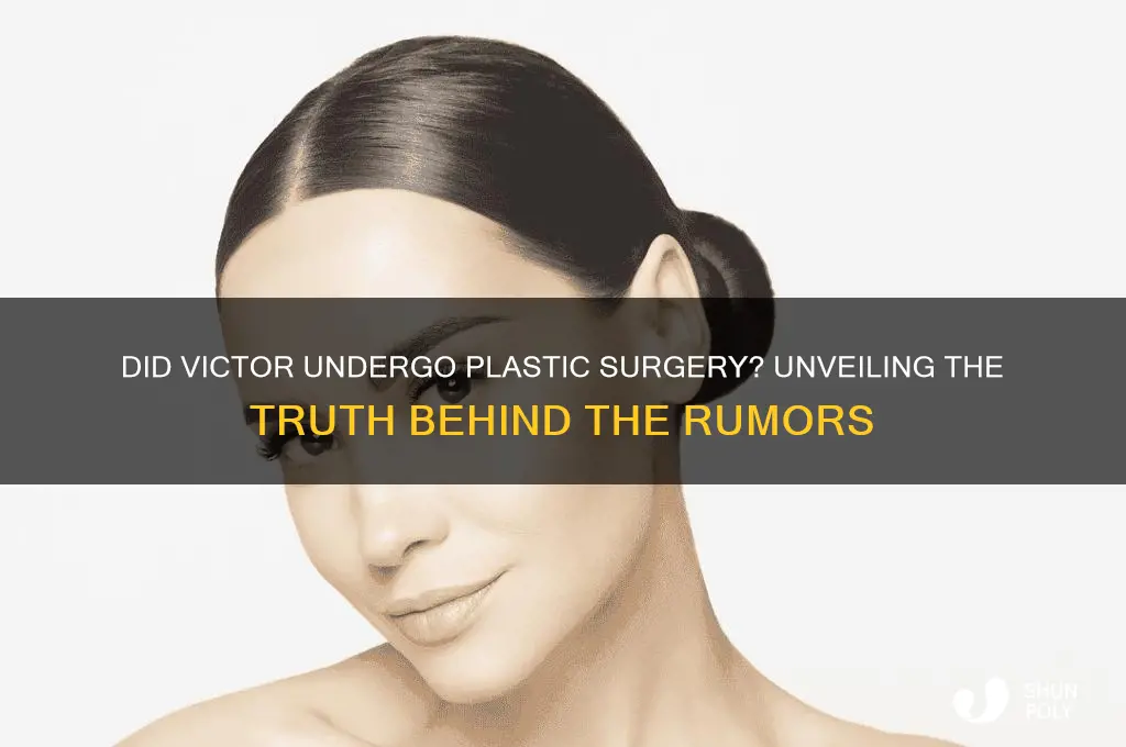did victor get plastic surgery