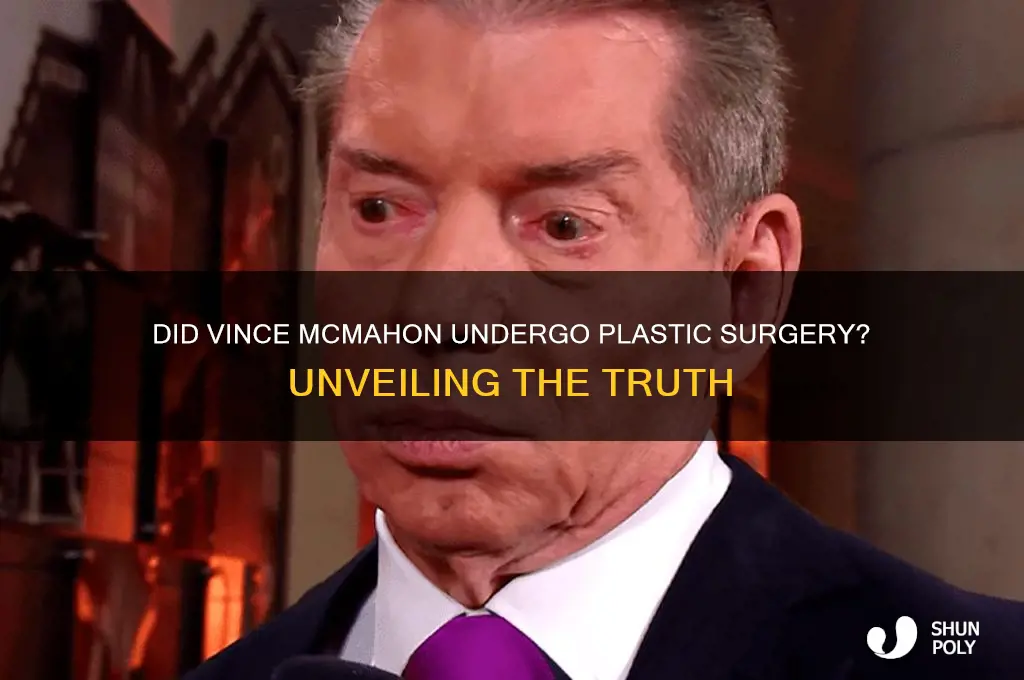 did vince mcmahon get plastic sugery