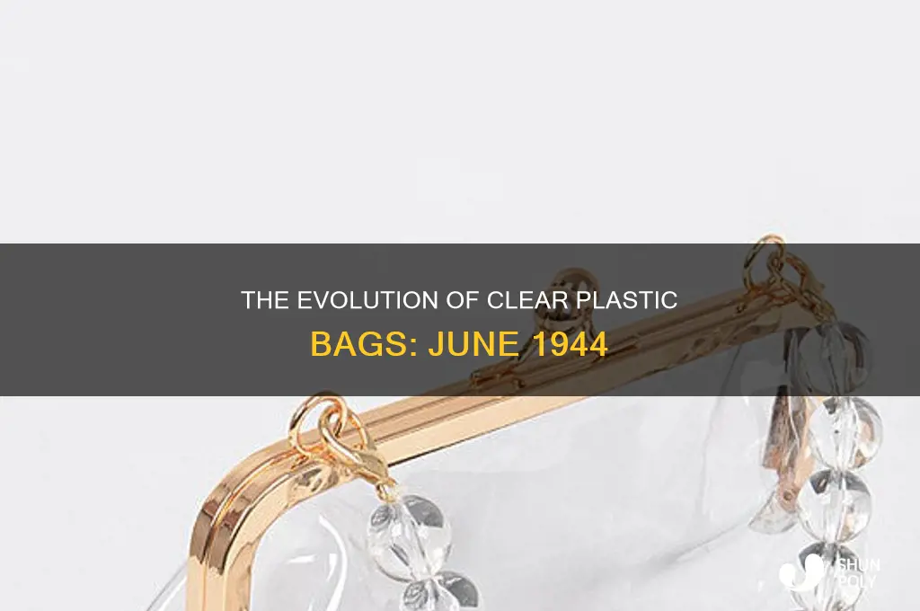 did we have clear plastic bags in june 1944
