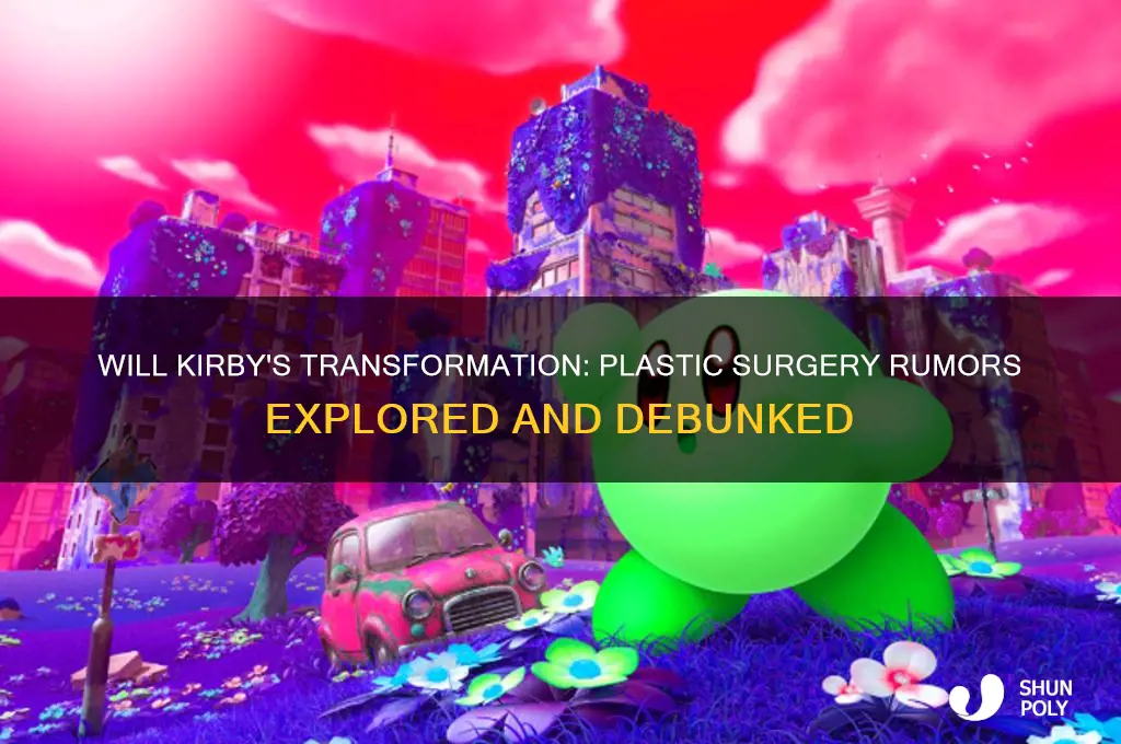 did will kirby have plastic surgery