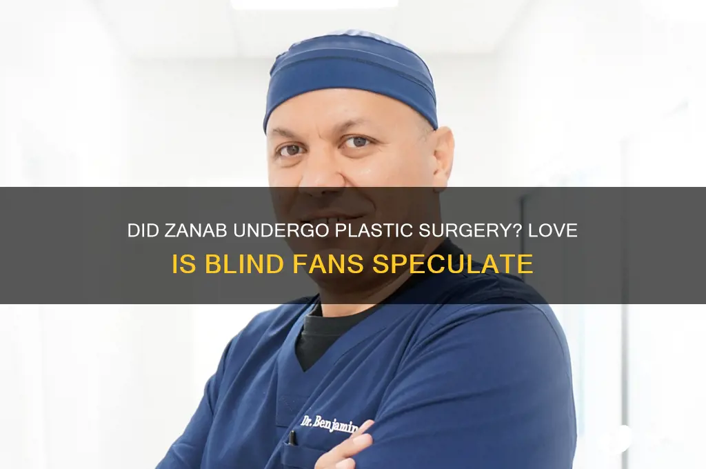 did zanab get plastic surgery love is blind