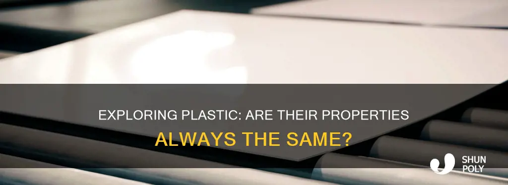 do all plastics have the same properties