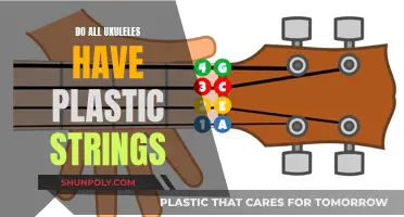 Plastic Ukulele Strings: Why Do Some Ukuleles Have Them?