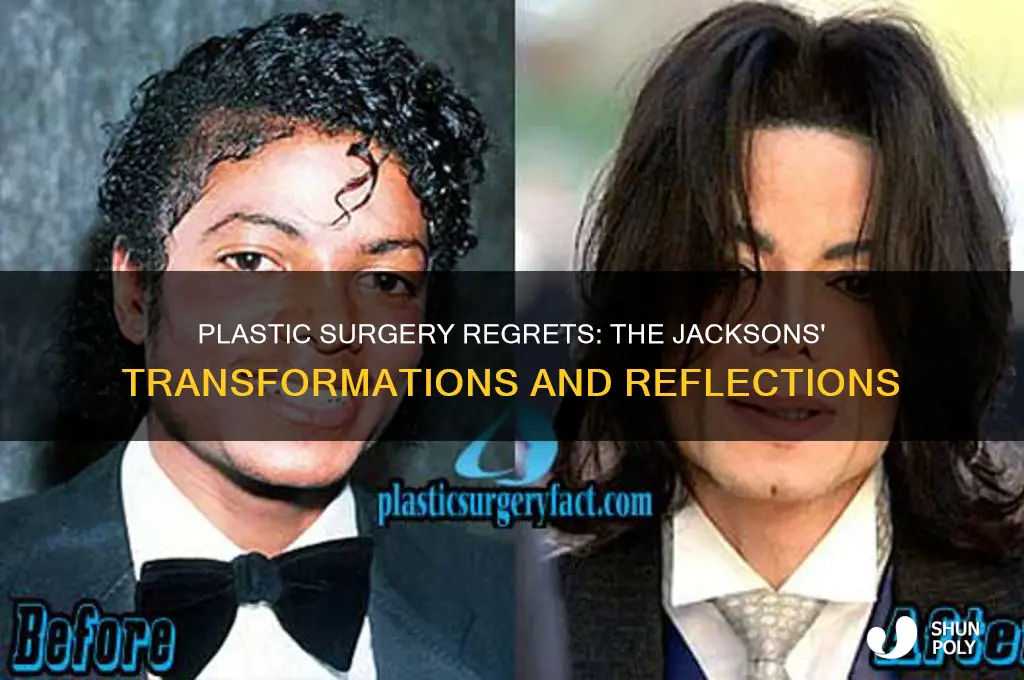 do any of the jacksons regret plastic surgery