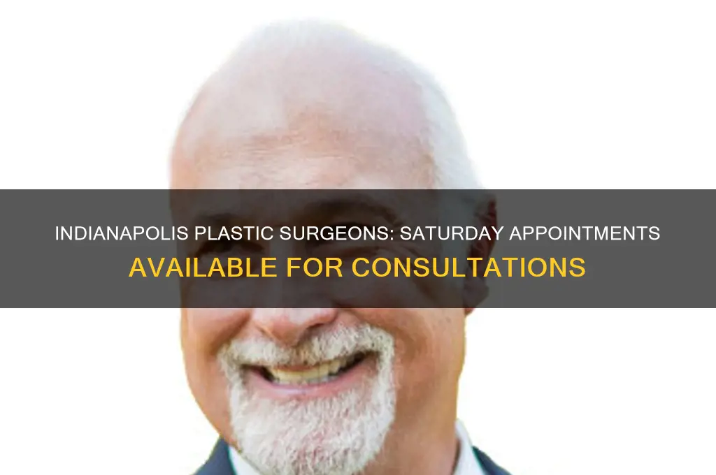 do any plastic surgeons have saturday hours in indianapolis