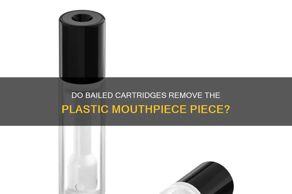 do bailed cartridges remove the plastic piece in mouth piece