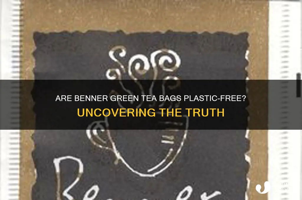 do benner green tea bags contain plastic
