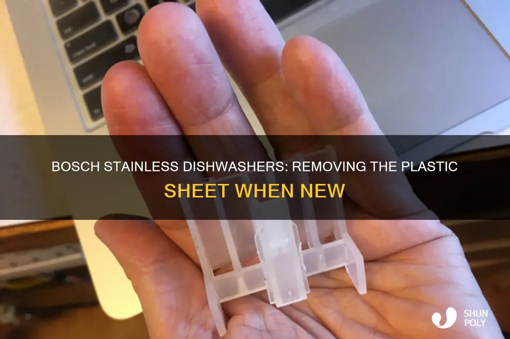 do bosch stainless dishwashers have plastic sheet to remove whennew