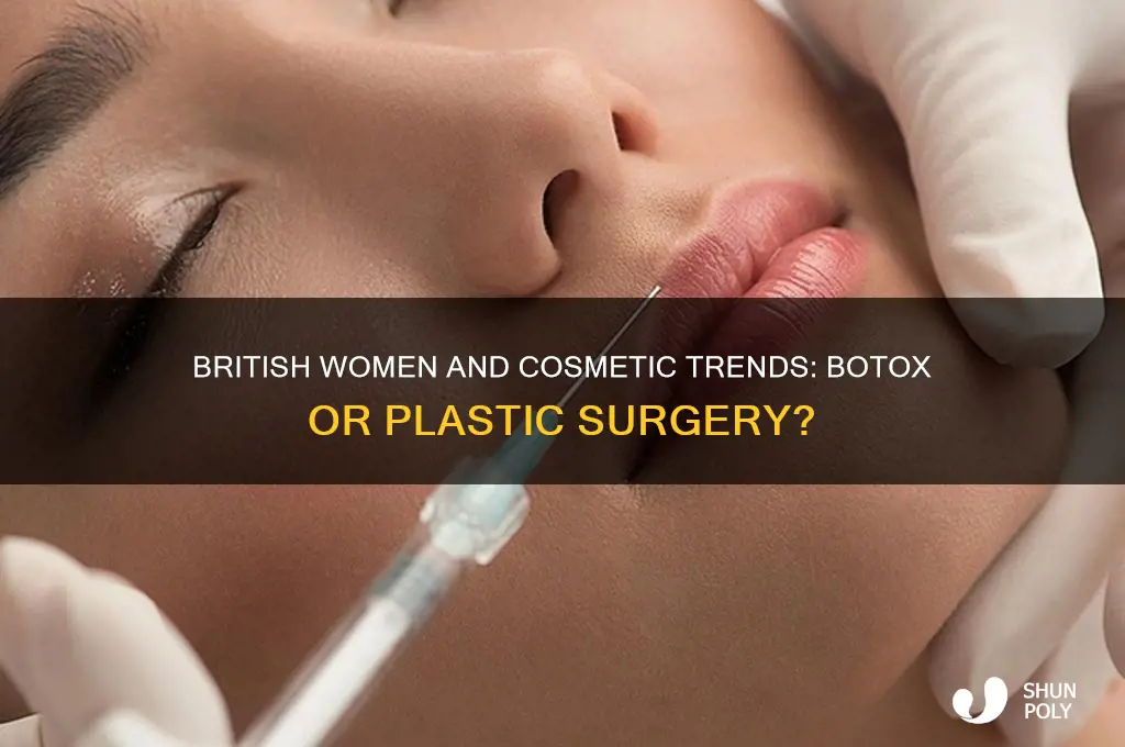 do british women get botox or plastic surgery