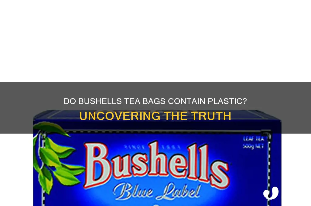 do bushells tea bags contain plastic