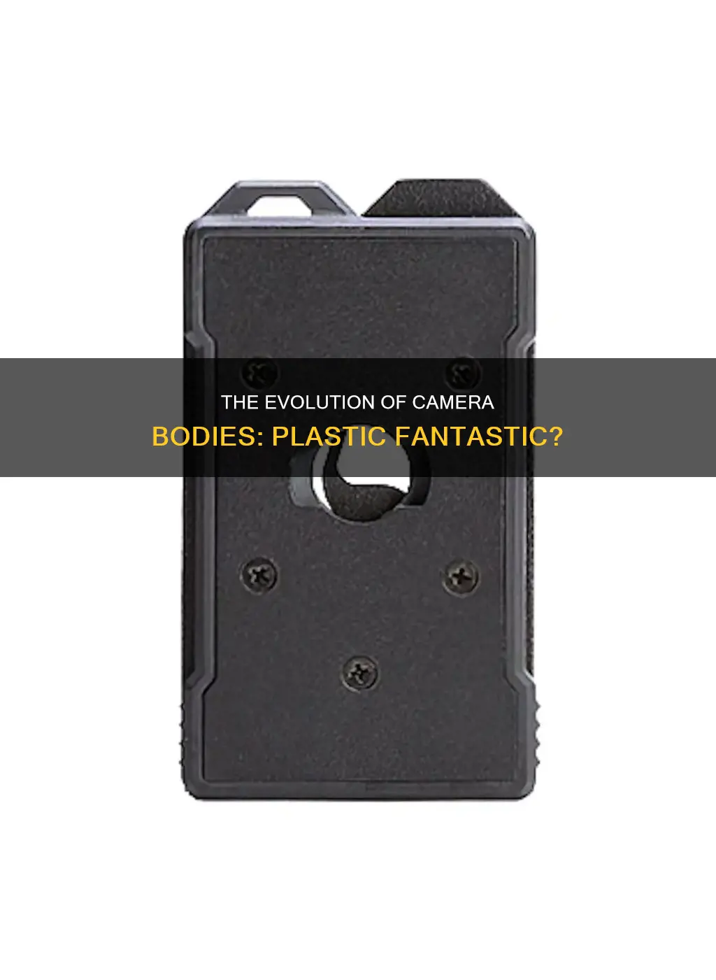 do cameras all have plastic bodies now