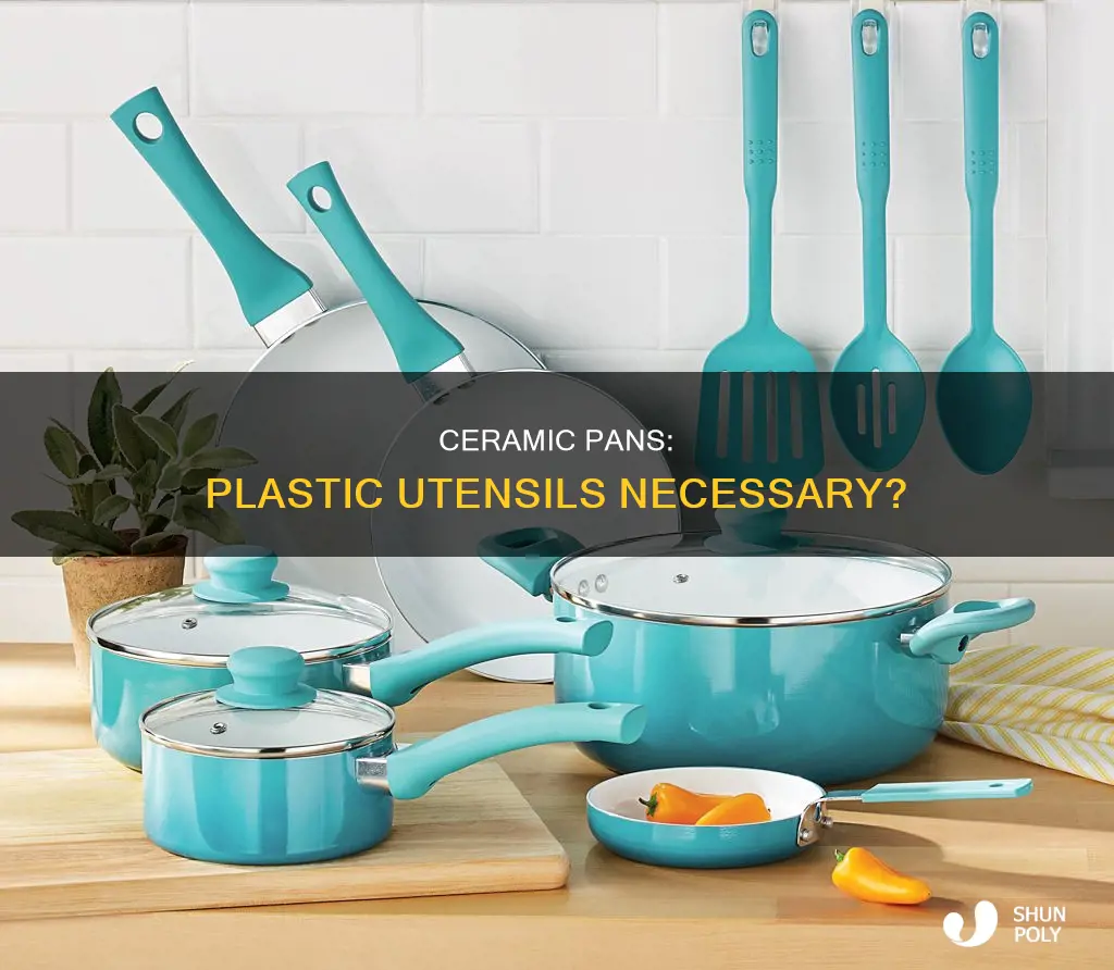 do ceramic pans require plastic utensils