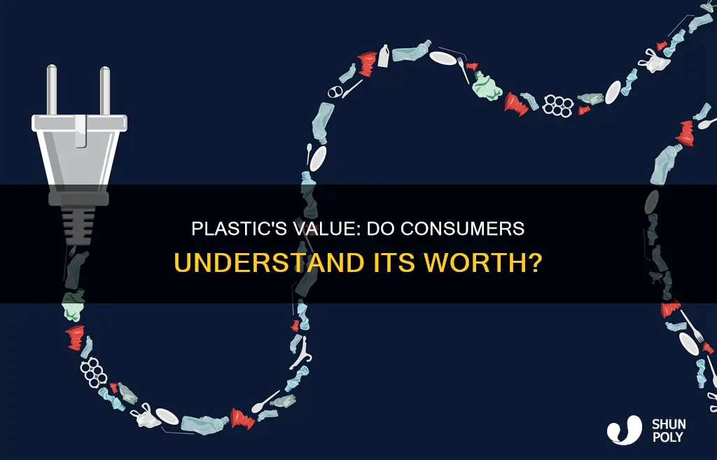 do consumers realize plastic has value
