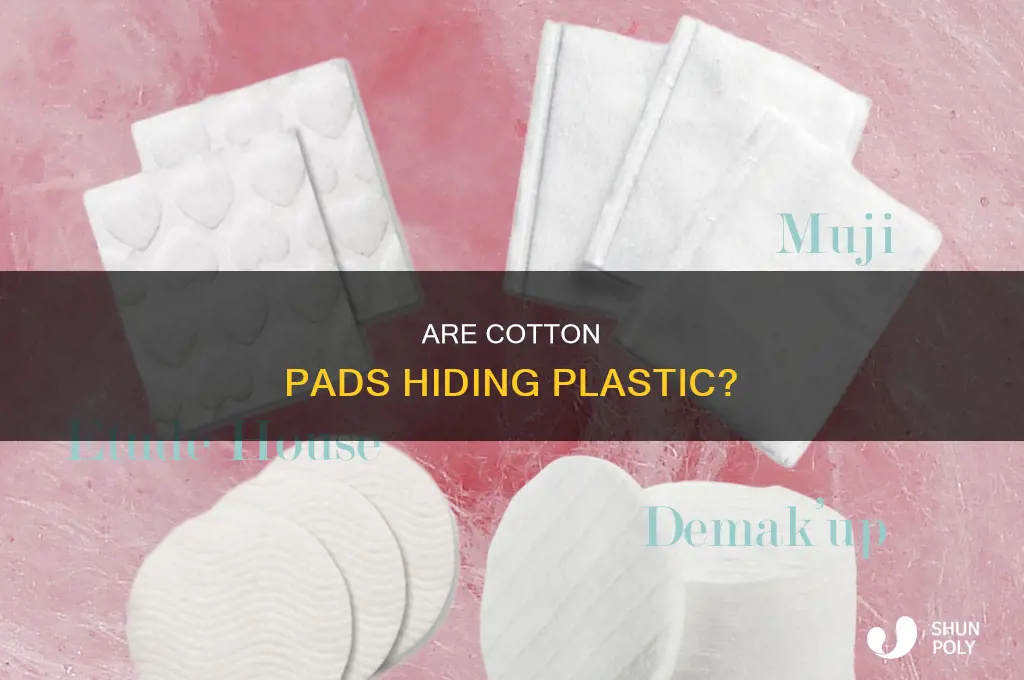 do cotton pads contain plastic