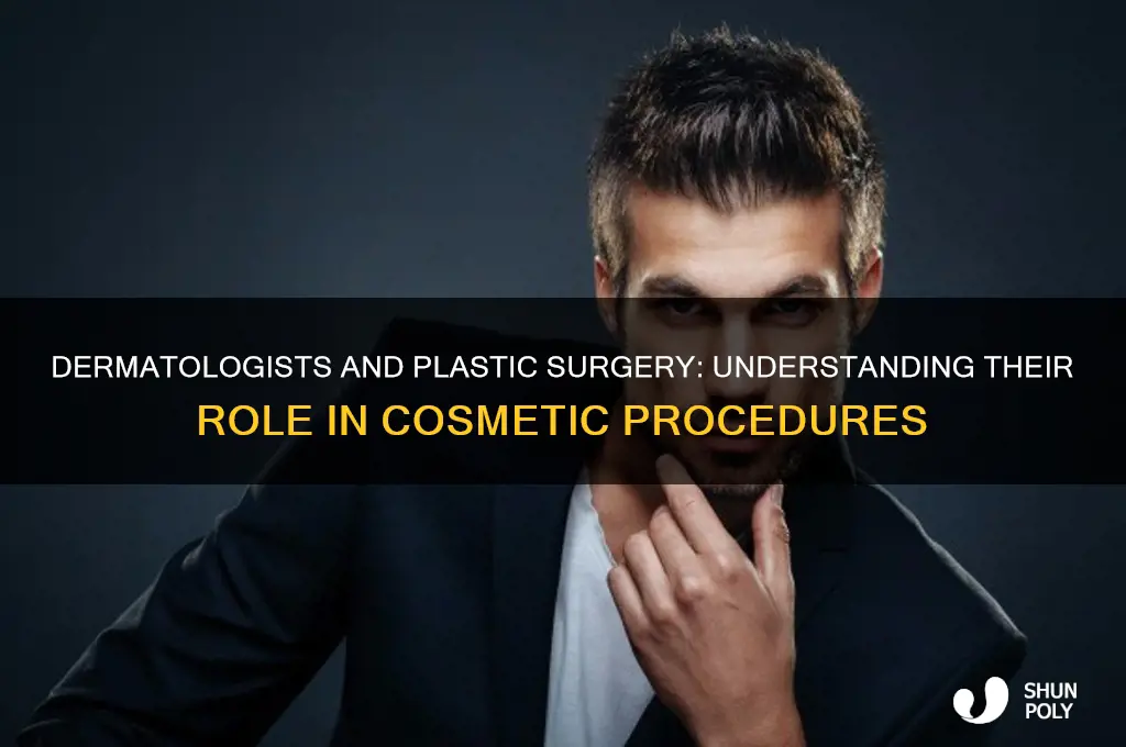 do dermatologist do plastic surgery