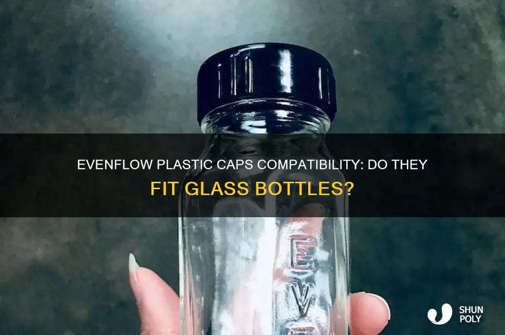 do evenflow plastic caps work on glass bottles