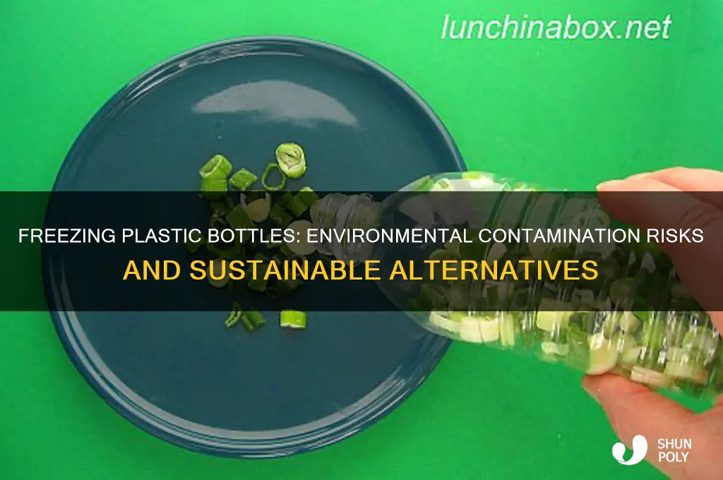 do freezing plastic water bottles contaminate the environment