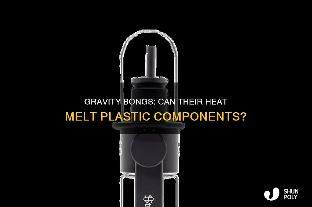 do gravity bongs get hot enough to melt the plastic