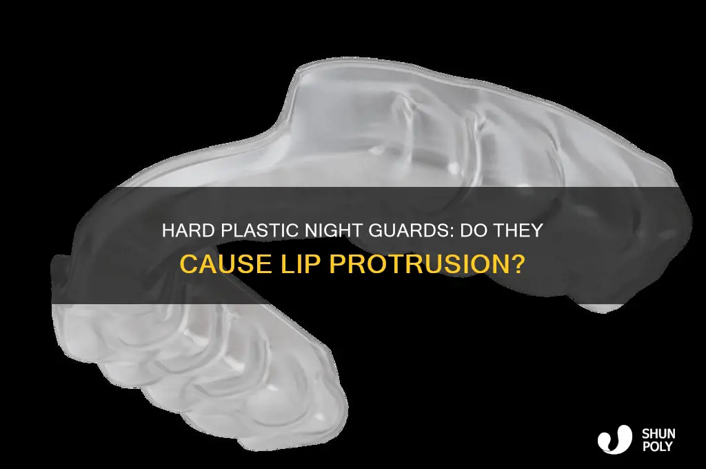 do hard plastic night guards make your lips protrude