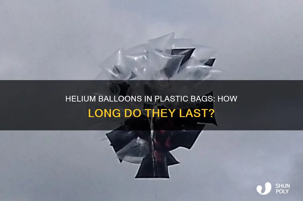 do helium ballons last in a plastic bag