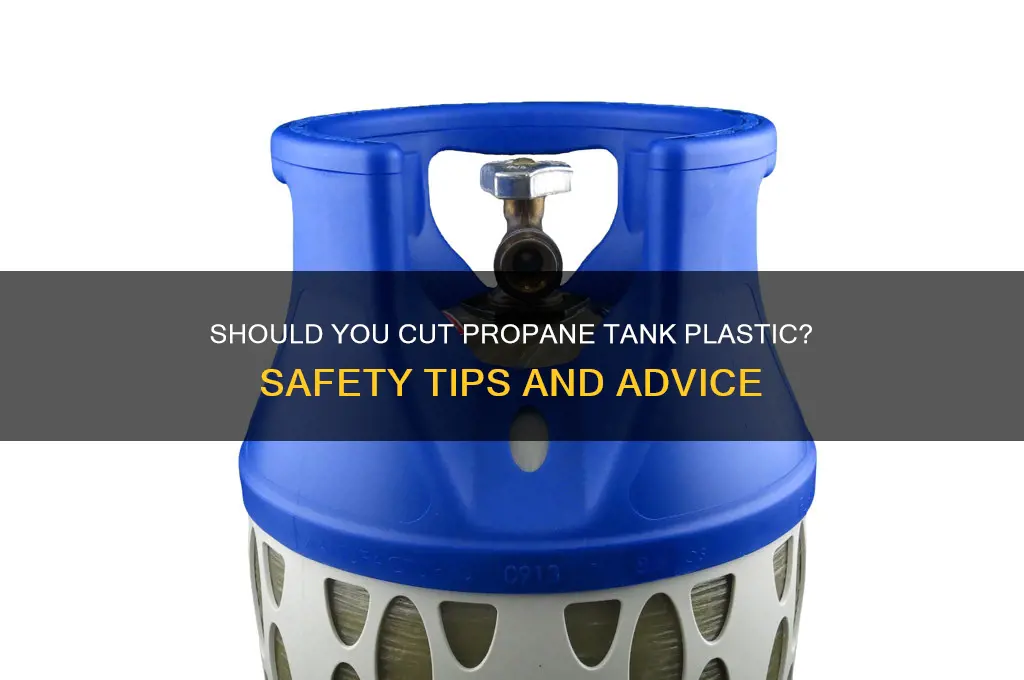 do i cut off the propane plastic