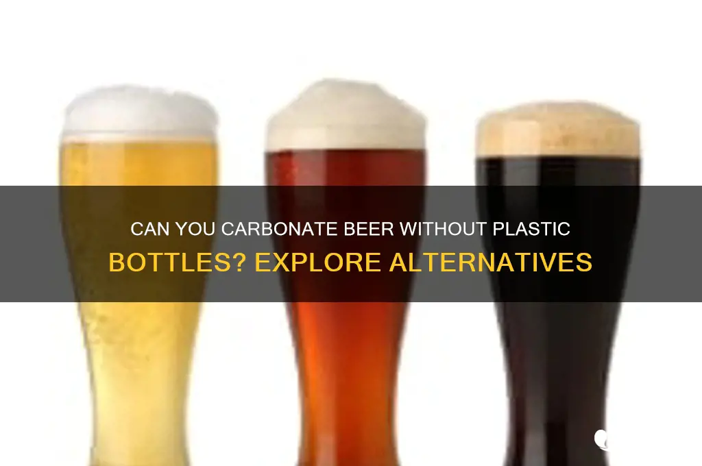 do i have to use plastic bottles to carbonate beer