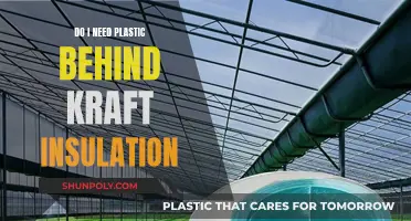 Plastic and Kraft Insulation: Do You Need Both?
