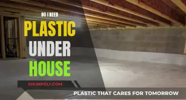 Plastic Under Your House: Necessary or Not?