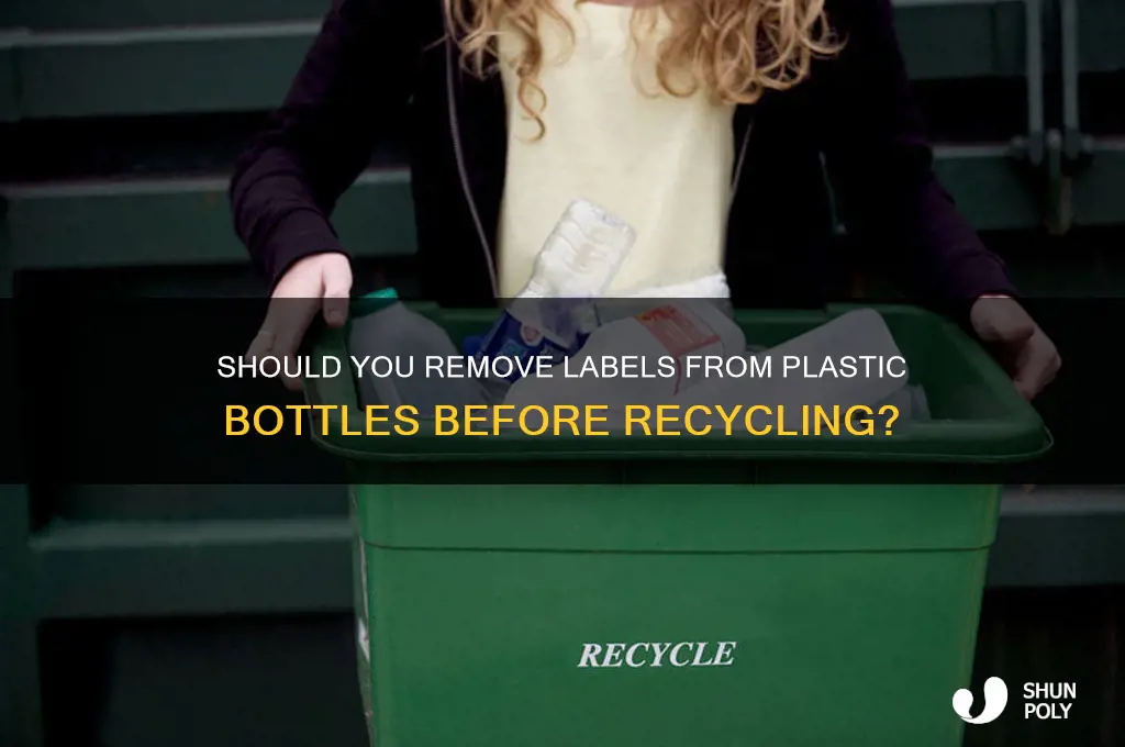 do i need to remove labels from plastic bottles